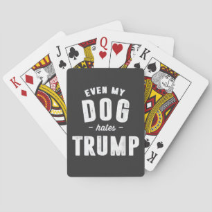Even My Dog Hates Trump Anti Humor Poker Cards