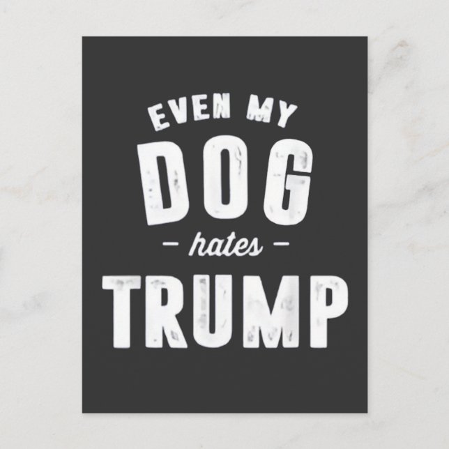 Even My Dog Hates Trump Anti Humor Postcard (Front)