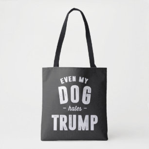 Even My Dog Hates Trump Anti Humor Tote Bag