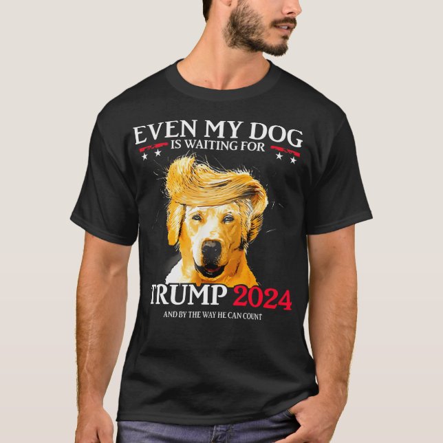 Even My Dog Is Waiting For Trump 2024 Funny Dog T-Shirt (Front)