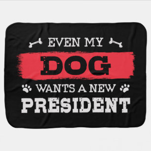 Even my dog wants a new president baby blanket