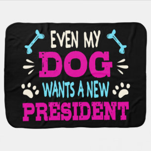 Even my dog wants a new president baby blanket