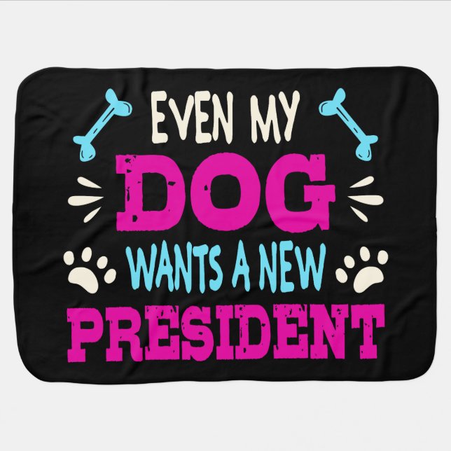 Even my dog wants a new president baby blanket (Horizontal)