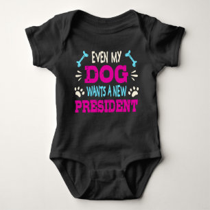 Even my dog wants a new president baby bodysuit
