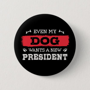 Even my dog wants a new president button