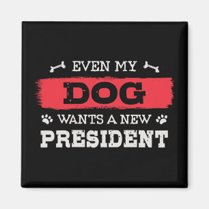 Even my dog wants a new president magnet
