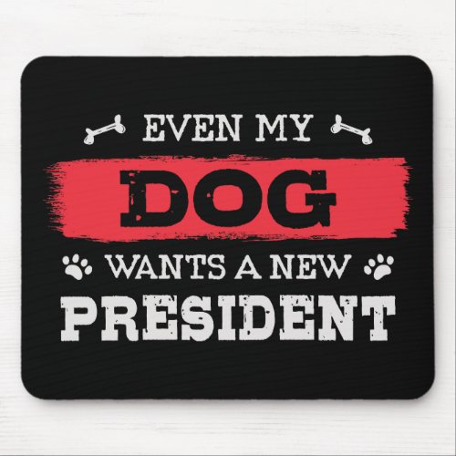 Even my dog wants a new president mouse pad