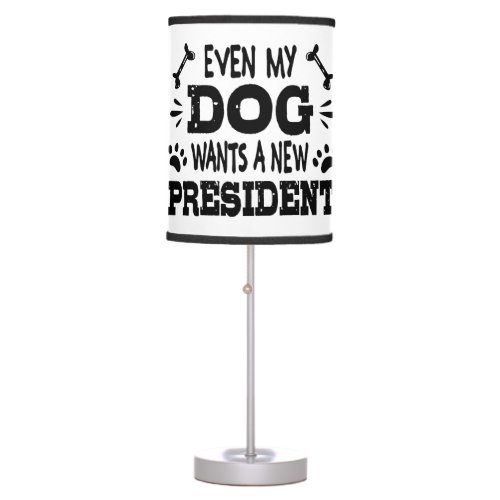 Even my dog wants a new president table lamp