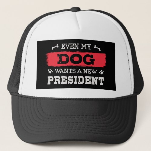 Even my dog wants a new president trucker hat
