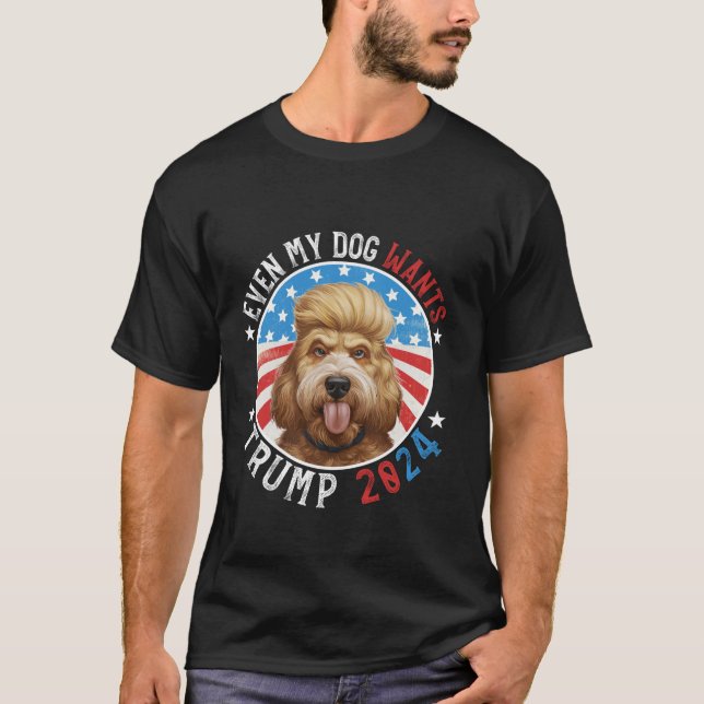 Even My Dog Wants Trump 2024 Goldendoodle Dog Funn T-Shirt (Front)
