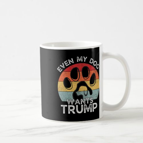 Even My Dog Wants Trump Retro Political Sarcastic  Coffee Mug