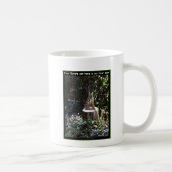 Even Nature Can Have A Bad Hair Day! Gifts Apparel Coffee Mug by leehillerloveadvice at Zazzle