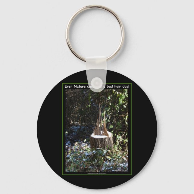 Even Nature Can Have A Bad Hair Day! Gifts Apparel Keychain (Front)