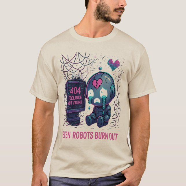 Even Robots Burn Out T-Shirt (Front)
