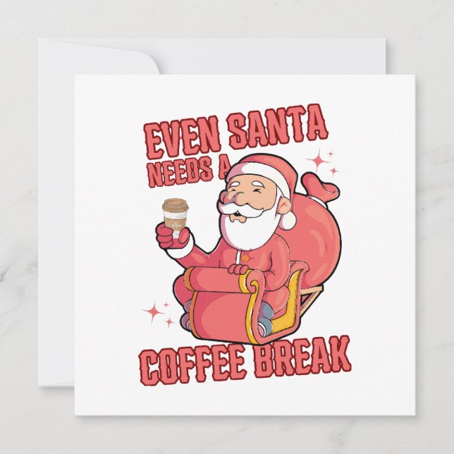 Even Santa Needs A Coffee Break (Front)