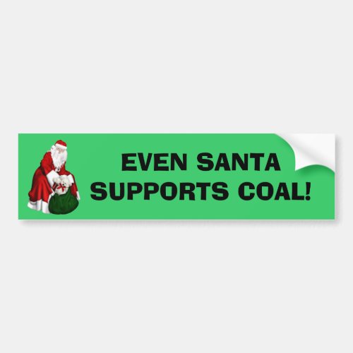 Even Santa supports coal Bumper sticker