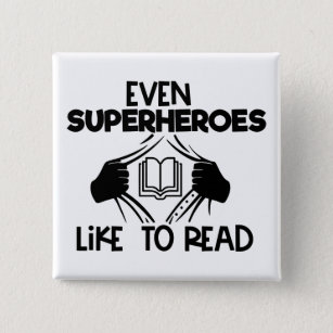 Even Superheroes Like To Read Bookworm Quote Button
