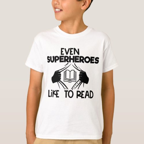 Even Superheroes Like To Read Reading Quote T_Shirt
