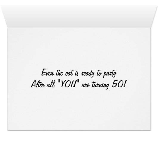 EVEN THE CAT IS CELEBRATING FOR "YOU" ARE "5O" (Inside Horizontal (Bottom))