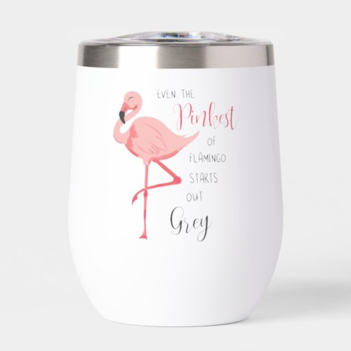 Even The Pinkest Flamingo Starts Out Grey Bottle