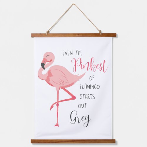 Even The Pinkest Flamingo Starts Out Grey Tapestry