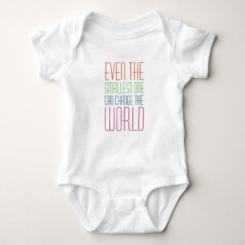 Even The Smallest One Can Change The World Baby Bodysuit
