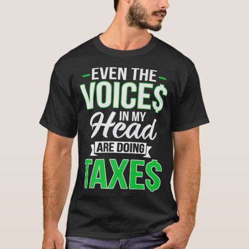Even The Voices In My Head Are Doing Taxes CPA Pre T_Shirt