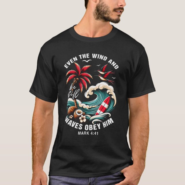Even The Wind And The Waves Obey Him Bible Verse  T-Shirt (Front)