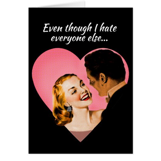 Even though I hate everyone else...I love you! Cards (Front)