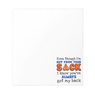 Even Though I'm Not From Your Sack I Know You've Notepad