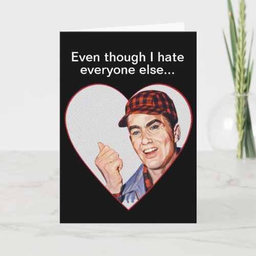 Even through I hate everyone else I love you Holiday Card