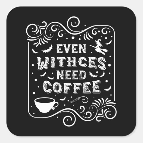 Even Witches Need Coffee Funny Halloween Square Sticker