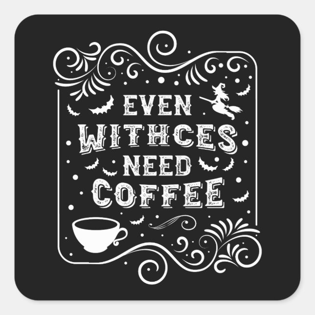 Even Witches Need Coffee Funny Halloween Square Sticker (Front)