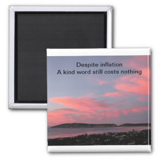 Even with inflation, a kind word magnet