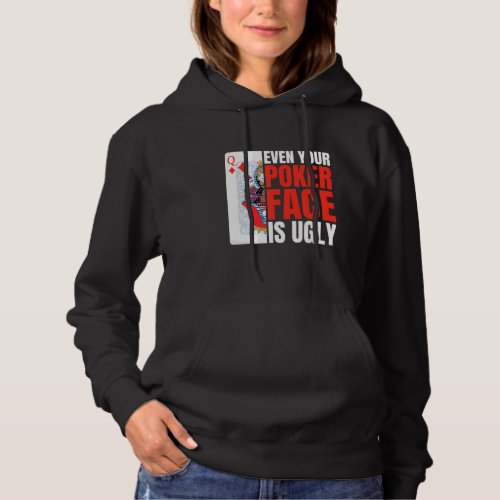 Even Your Poker Face Is Ugly Poker Texas Holdem Om Hoodie