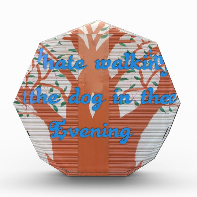 "Evening Dog Walk Dread" – I Hate Walking the Dog  Award (Front)