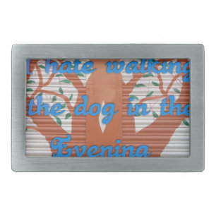 "Evening Dog Walk Dread" – I Hate Walking the Dog Belt Buckle