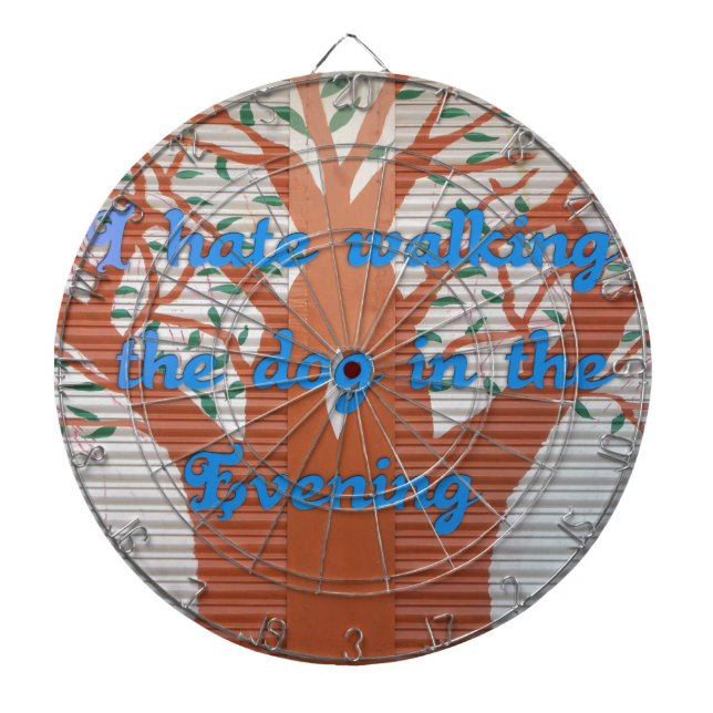 "Evening Dog Walk Dread" – I Hate Walking the Dog  Dart Board (Front)