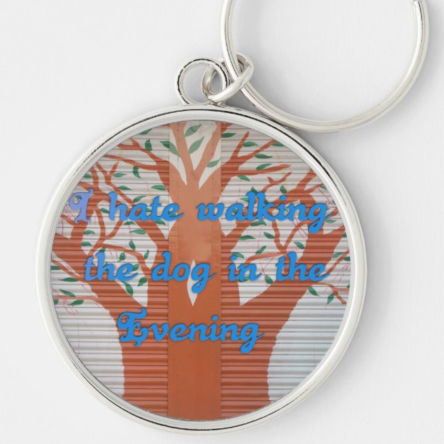 "Evening Dog Walk Dread" – I Hate Walking the Dog  Keychain (Front)