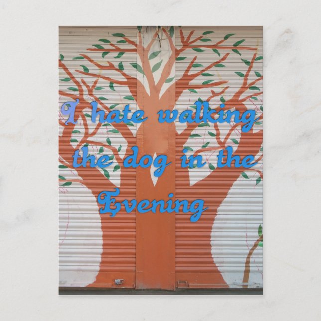 "Evening Dog Walk Dread" – I Hate Walking the Dog  Postcard (Front)