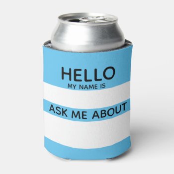Event Hello Name Tag Ask Me About With Any Color Can Cooler by Sideview at Zazzle