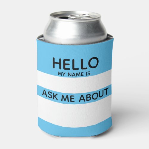 Event Hello Name Tag Ask Me About with any color Can Cooler
