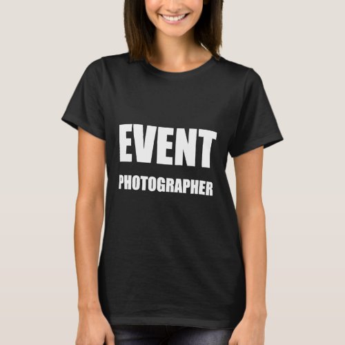 Event Photographer Employees Official Uniform Work T_Shirt