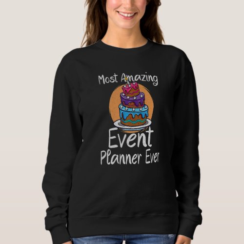 Event Planner Event Planning Party Planner Sweatshirt