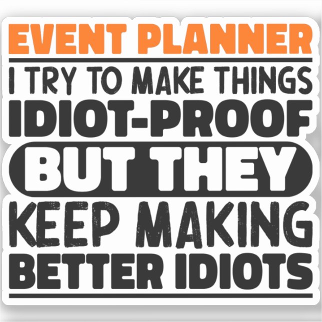Event Planner I Try To Make Things Funny Sayings  Sticker (Front)