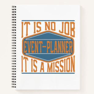 Event-Planner  - It Is No Job, It Is A Mission Notebook