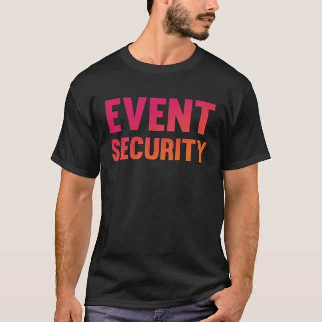 Event Security Uniform Event Employee Worker Job   T-Shirt (Front)
