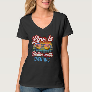 Eventing Riding Life Is Better With Eventing! T-Shirt