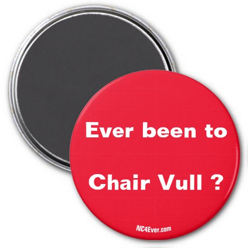 Ever been to Chair Vull  magnet