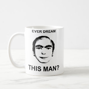 Ever Dream This Man? Coffee Mug